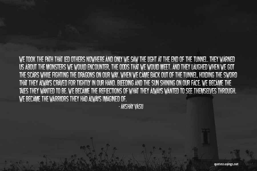 Light At The End Of The Tunnel Quotes By Akshay Vasu Light At The End Of The Tunnel Quotes By Akshay Vasu