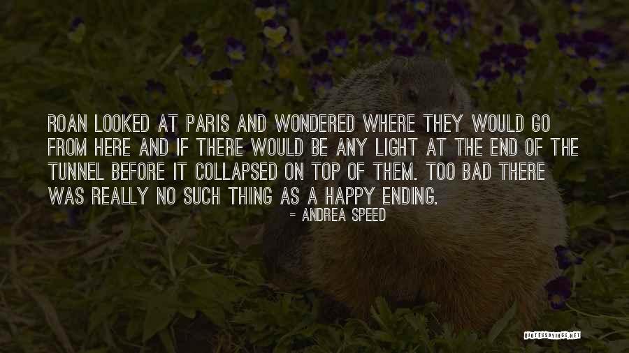 Light At The End Of The Tunnel Quotes By Andrea Speed Light At The End Of The Tunnel Quotes By Andrea Speed