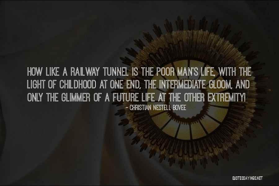 Light At The End Of The Tunnel Quotes By Christian Nestell Bovee Light At The End Of The Tunnel Quotes By Christian Nestell Bovee