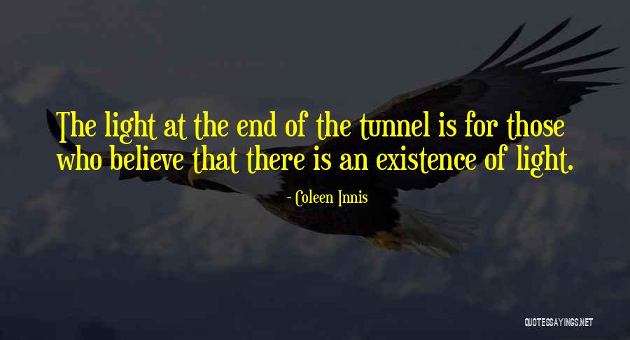 Light At The End Of The Tunnel Quotes By Coleen Innis