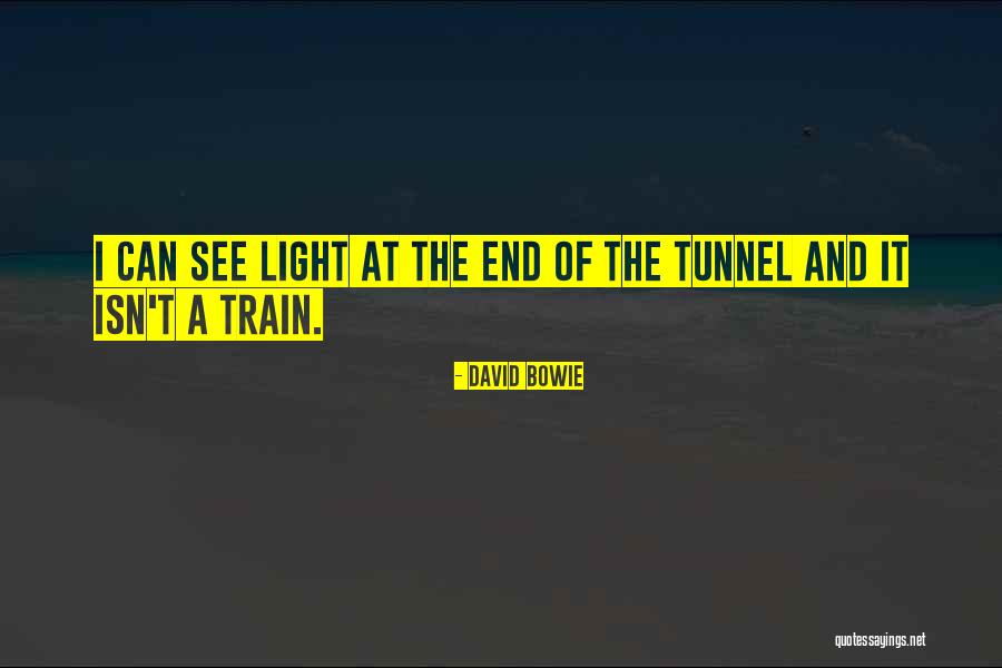 Light At The End Of The Tunnel Quotes By David Bowie Light At The End Of The Tunnel Quotes By David Bowie