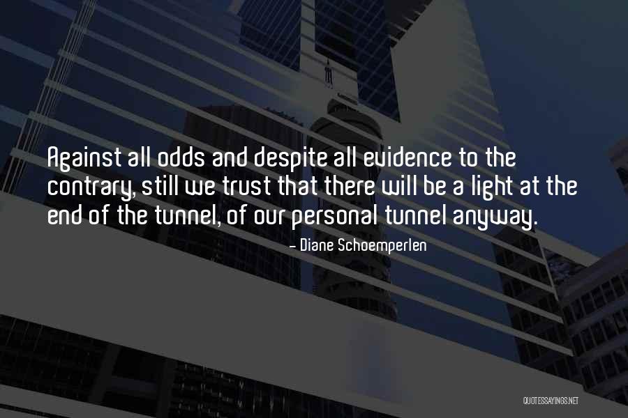 Light At The End Of The Tunnel Quotes By Diane Schoemperlen Light At The End Of The Tunnel Quotes By Diane Schoemperlen