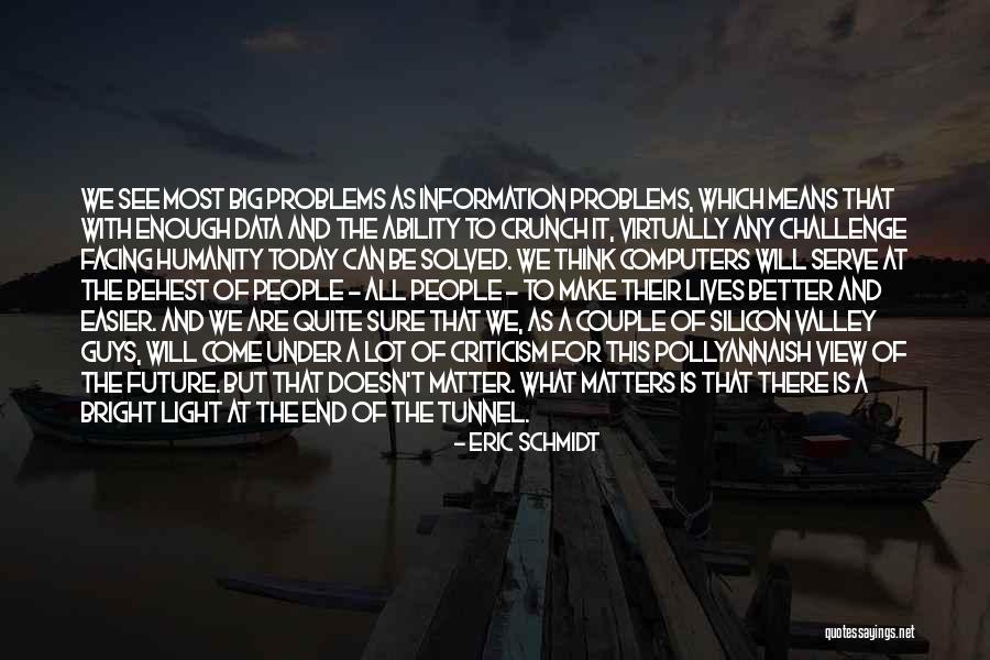 Light At The End Of The Tunnel Quotes By Eric Schmidt Light At The End Of The Tunnel Quotes By Eric Schmidt
