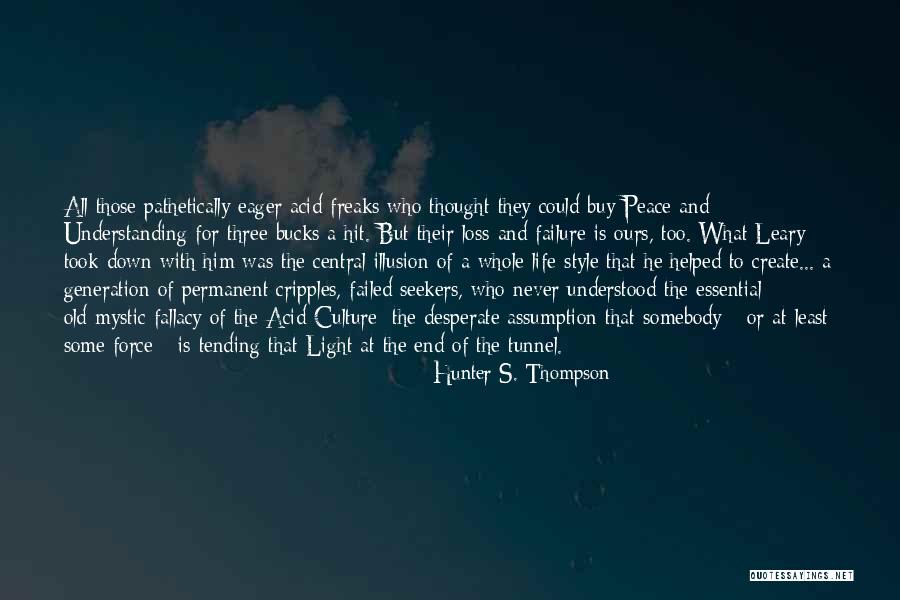 Light At The End Of The Tunnel Quotes By Hunter S. Thompson Light At The End Of The Tunnel Quotes By Hunter S. Thompson