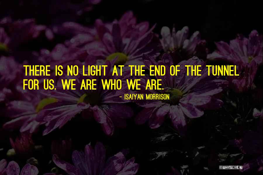 Light At The End Of The Tunnel Quotes By Isaiyan Morrison