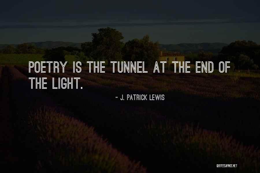 Light At The End Of The Tunnel Quotes By J. Patrick Lewis Light At The End Of The Tunnel Quotes By J. Patrick Lewis