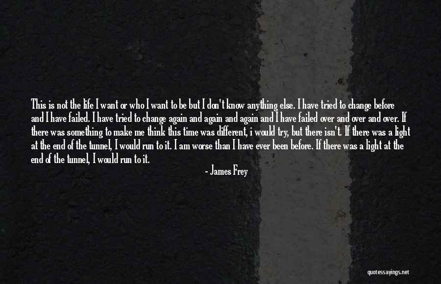 Light At The End Of The Tunnel Quotes By James Frey