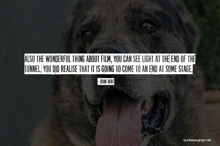 Light At The End Of The Tunnel Quotes By John Hurt Light At The End Of The Tunnel Quotes By John Hurt
