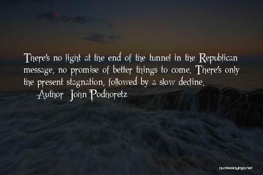 Light At The End Of The Tunnel Quotes By John Podhoretz