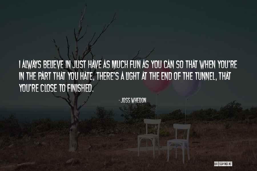 Light At The End Of The Tunnel Quotes By Joss Whedon Light At The End Of The Tunnel Quotes By Joss Whedon