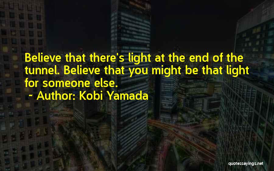Light At The End Of The Tunnel Quotes By Kobi Yamada