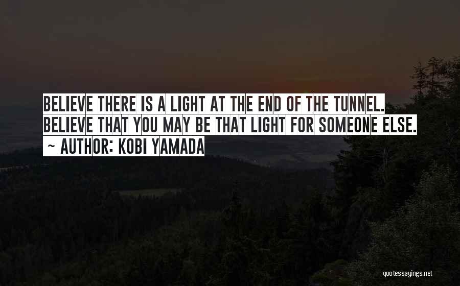 Light At The End Of The Tunnel Quotes By Kobi Yamada