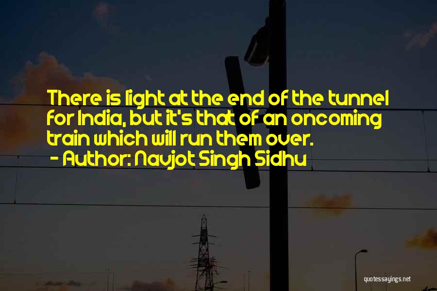 Light At The End Of The Tunnel Quotes By Navjot Singh Sidhu