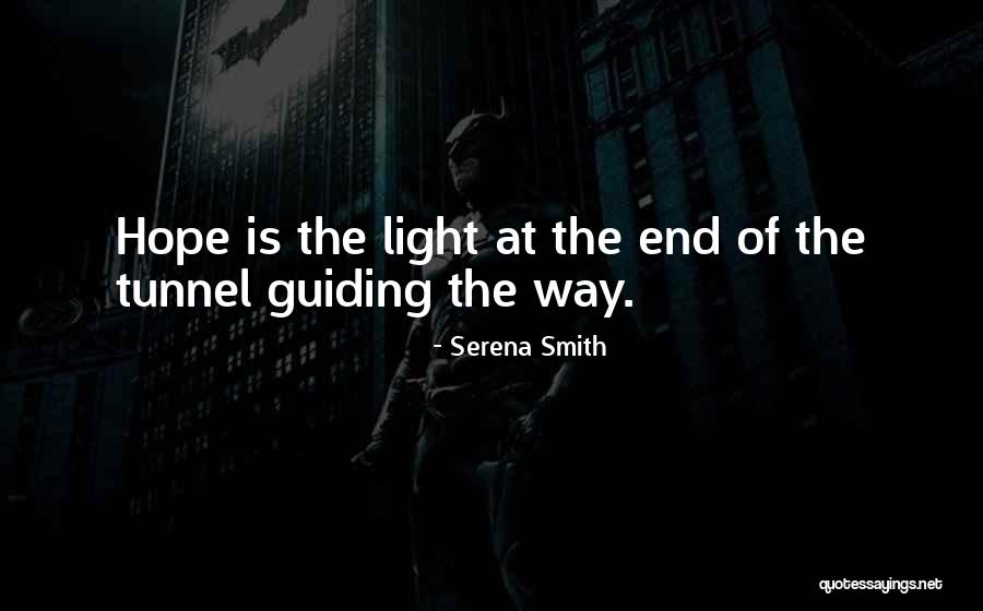 Light At The End Of The Tunnel Quotes By Serena Smith