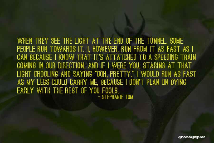Light At The End Of The Tunnel Quotes By Stephanie Tom Light At The End Of The Tunnel Quotes By Stephanie Tom