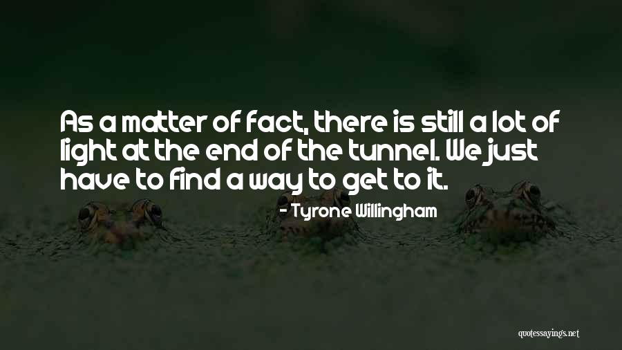 Light At The End Of The Tunnel Quotes By Tyrone Willingham Light At The End Of The Tunnel Quotes By Tyrone Willingham
