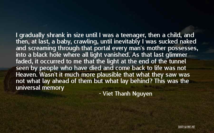 Light At The End Of The Tunnel Quotes By Viet Thanh Nguyen Light At The End Of The Tunnel Quotes By Viet Thanh Nguyen