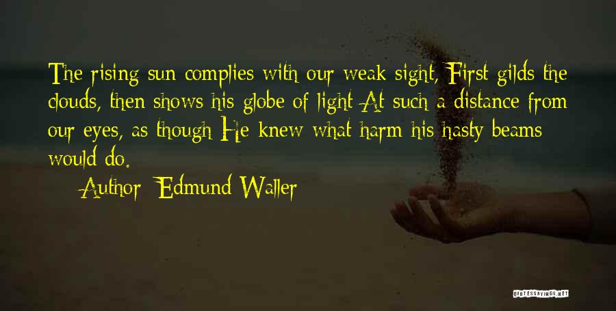 Light Beams Quotes By Edmund Waller