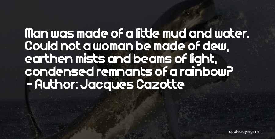 Light Beams Quotes By Jacques Cazotte