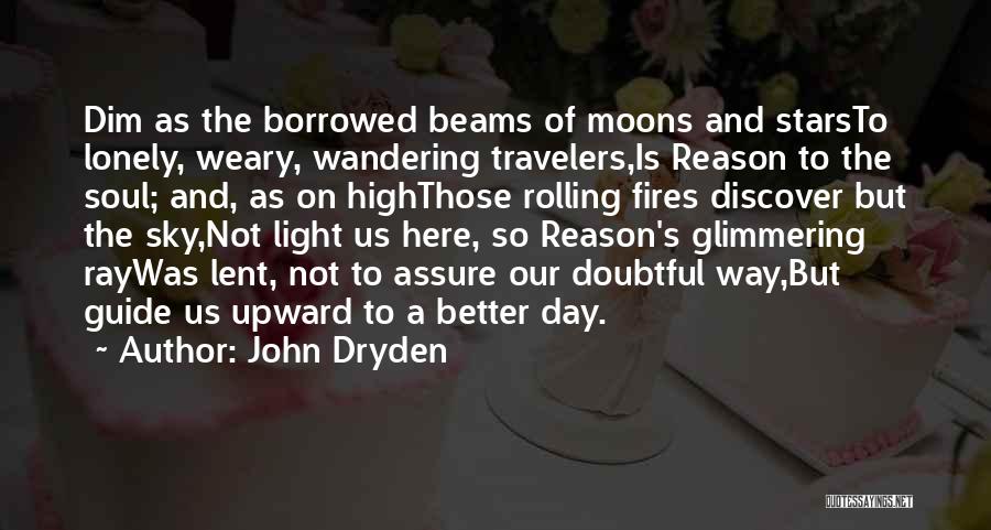 Light Beams Quotes By John Dryden