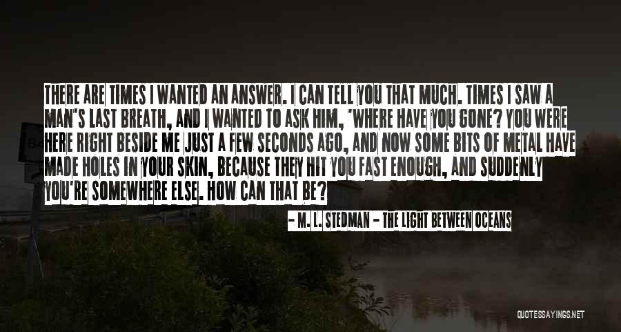 Light Between Oceans Quotes By M. L. Stedman - The Light Between Oceans Light Between Oceans Quotes By M. L. Stedman - The Light Between Oceans