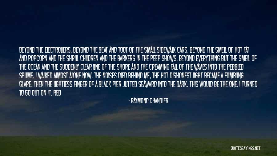 Light Beyond The Ocean Quotes By Raymond Chandler Light Beyond The Ocean Quotes By Raymond Chandler