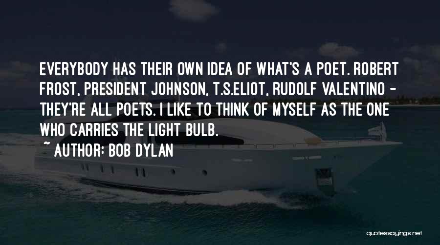 Light Bulb Idea Quotes By Bob Dylan