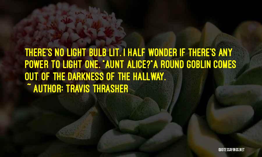 Light Bulb Quotes By Travis Thrasher