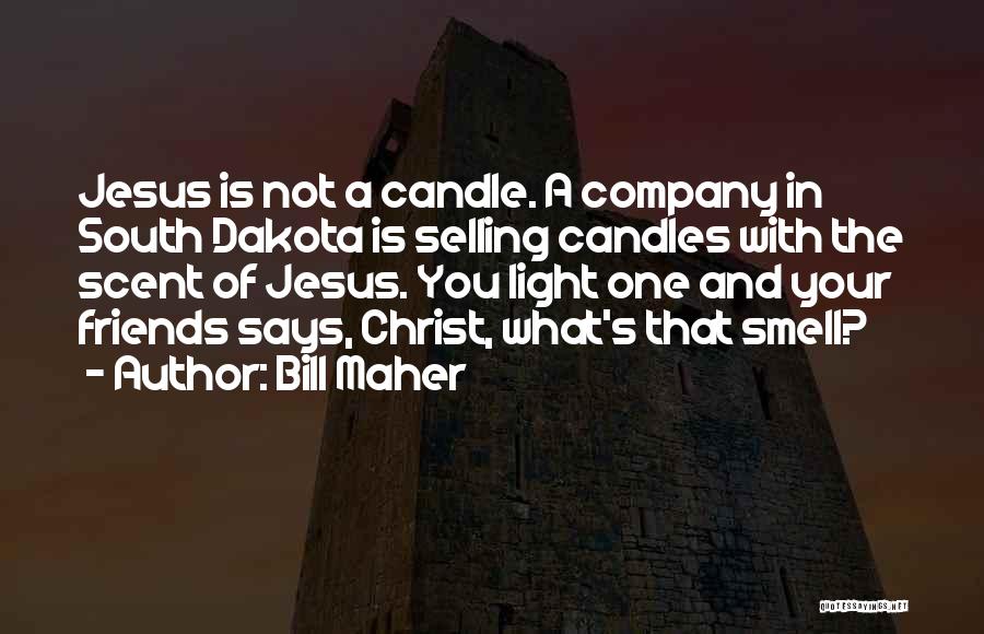 Light Candle Quotes By Bill Maher
