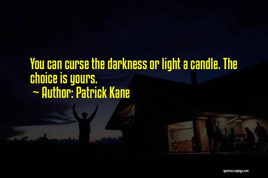 Light Candle Quotes By Patrick Kane