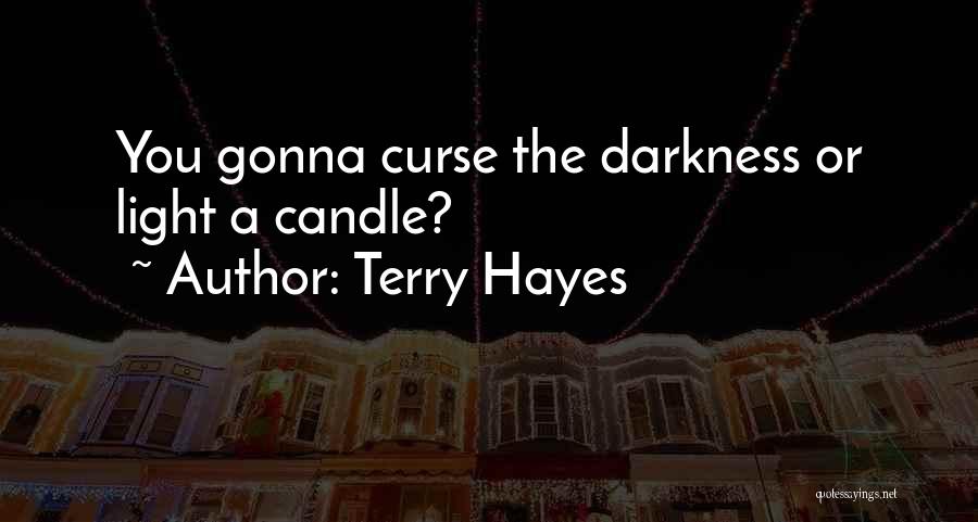 Light Candle Quotes By Terry Hayes