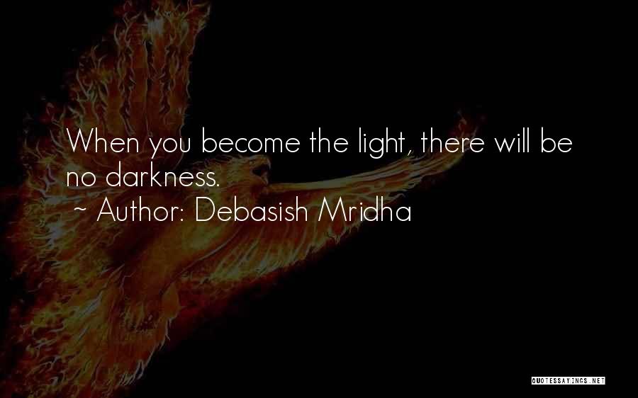 Light Darkness Quotes By Debasish Mridha