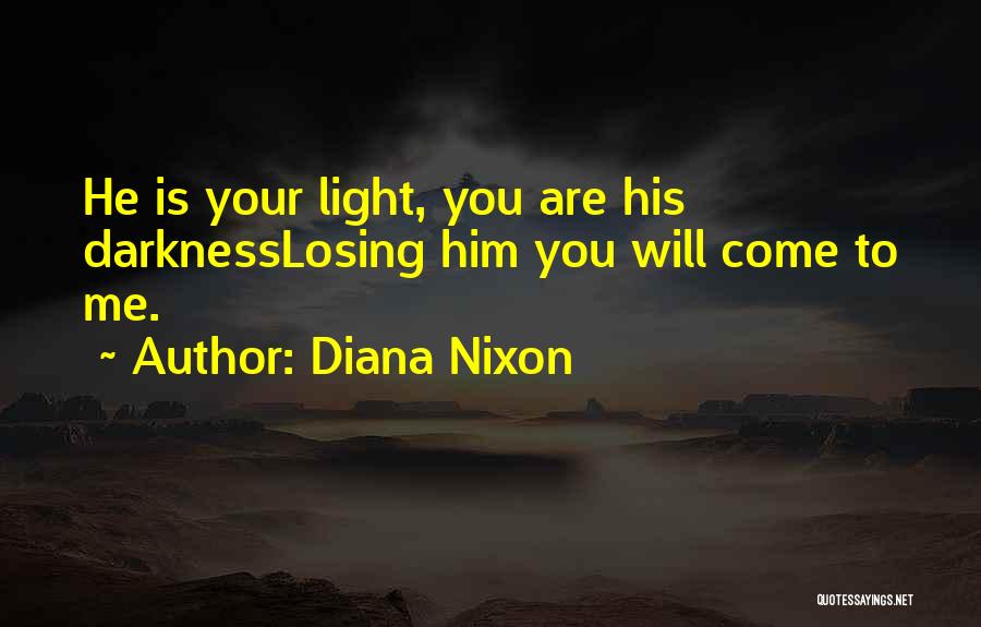 Light Darkness Quotes By Diana Nixon