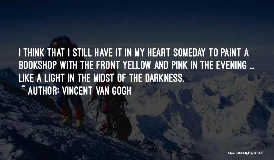 Light Darkness Quotes By Vincent Van Gogh