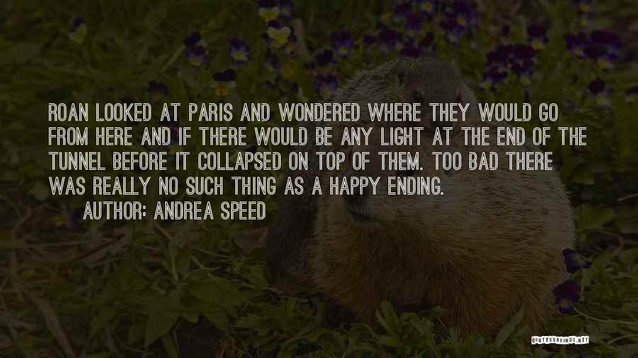 Light End Tunnel Quotes By Andrea Speed