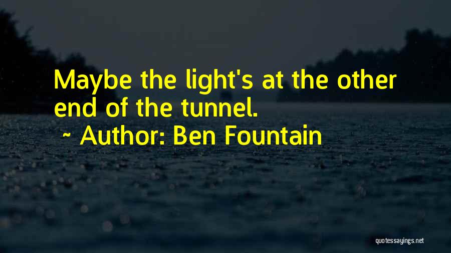 Light End Tunnel Quotes By Ben Fountain