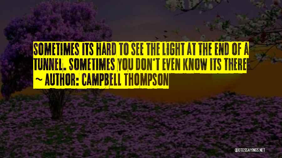 Light End Tunnel Quotes By Campbell Thompson