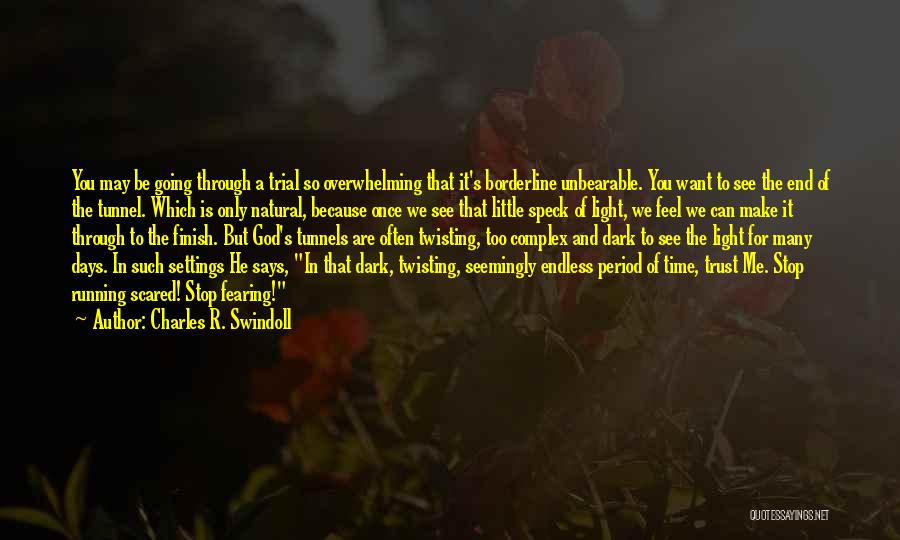 Light End Tunnel Quotes By Charles R. Swindoll