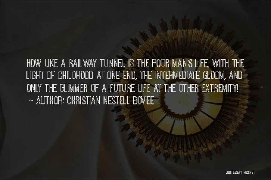 Light End Tunnel Quotes By Christian Nestell Bovee