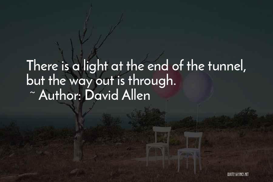 Light End Tunnel Quotes By David Allen