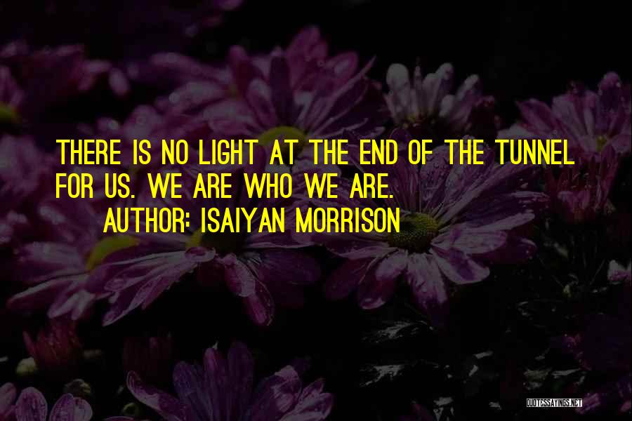 Light End Tunnel Quotes By Isaiyan Morrison