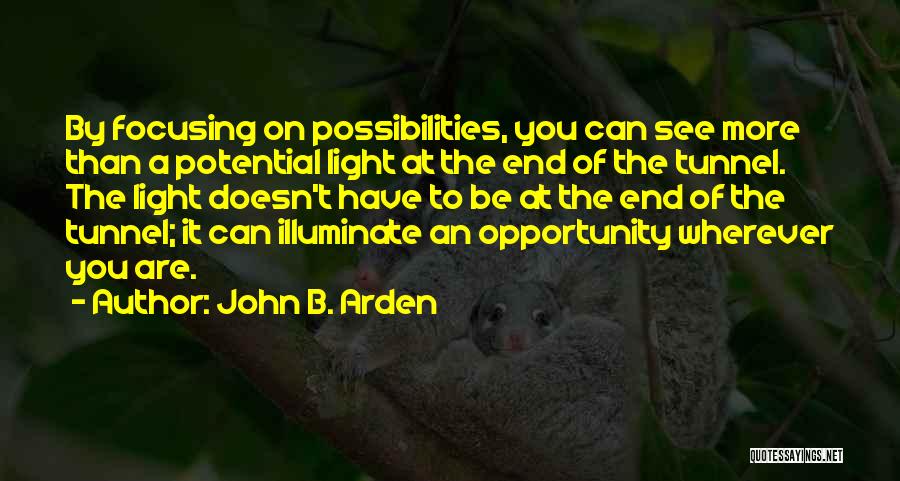 Light End Tunnel Quotes By John B. Arden
