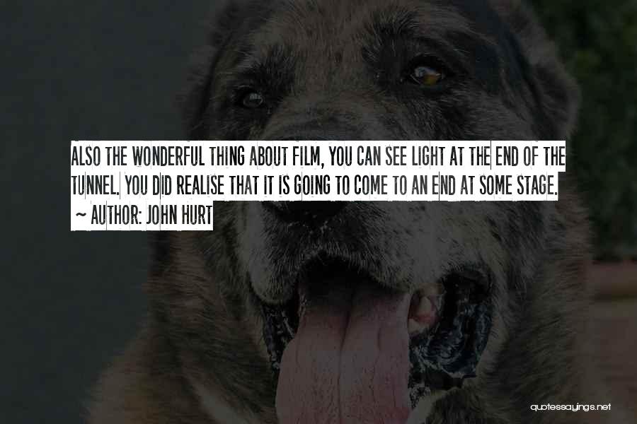 Light End Tunnel Quotes By John Hurt