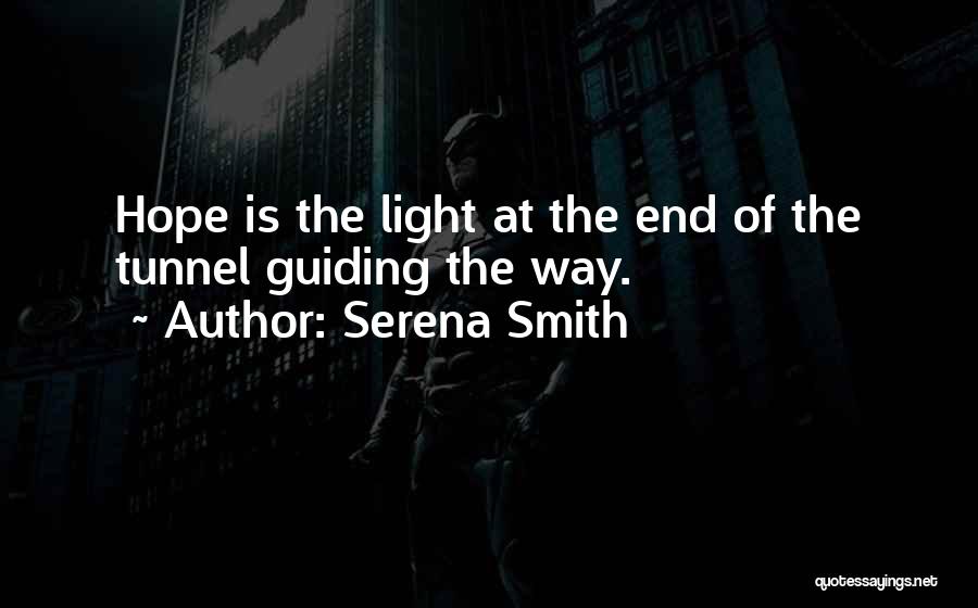 Light End Tunnel Quotes By Serena Smith