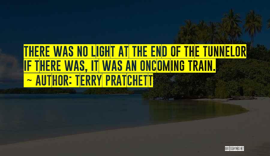 Light End Tunnel Quotes By Terry Pratchett