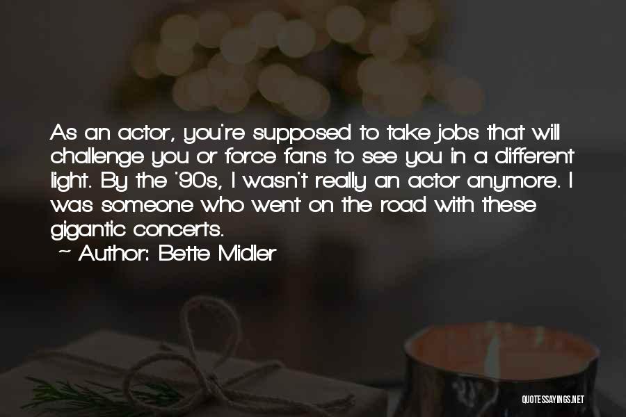 Light Force Quotes By Bette Midler