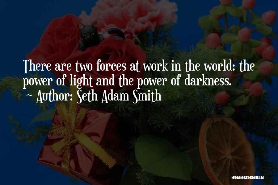 Light Force Quotes By Seth Adam Smith