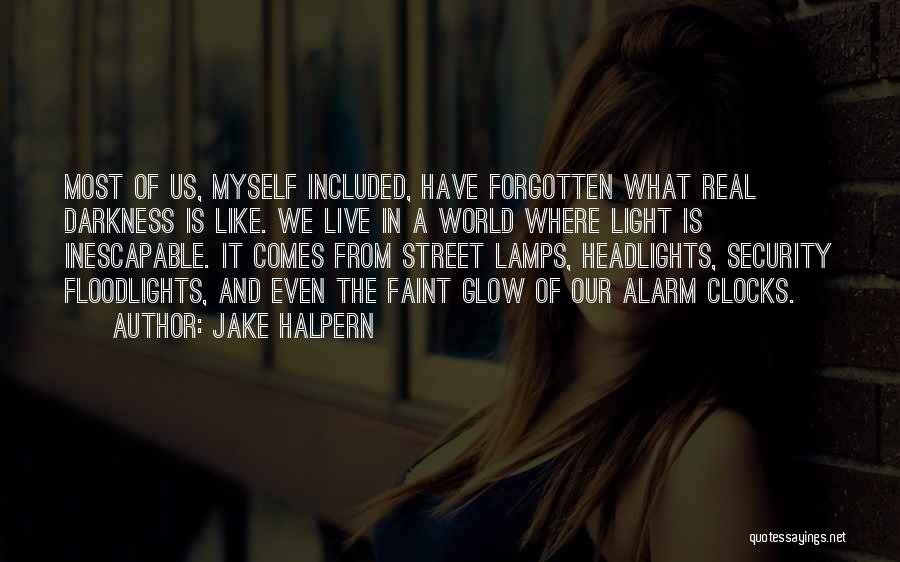 Light From Darkness Quotes By Jake Halpern