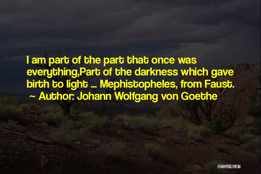 Light From Darkness Quotes By Johann Wolfgang Von Goethe