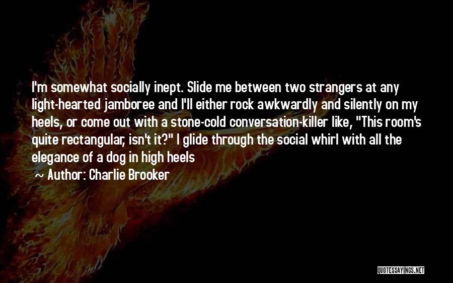 Light Hearted Quotes By Charlie Brooker